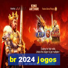 br 2024 jogos